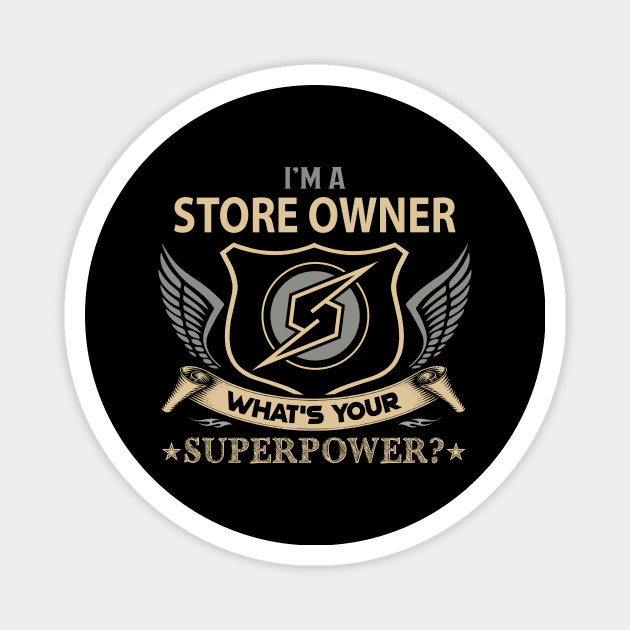 Store Owner T Shirt - Superpower Gift Item Tee Magnet by Cosimiaart